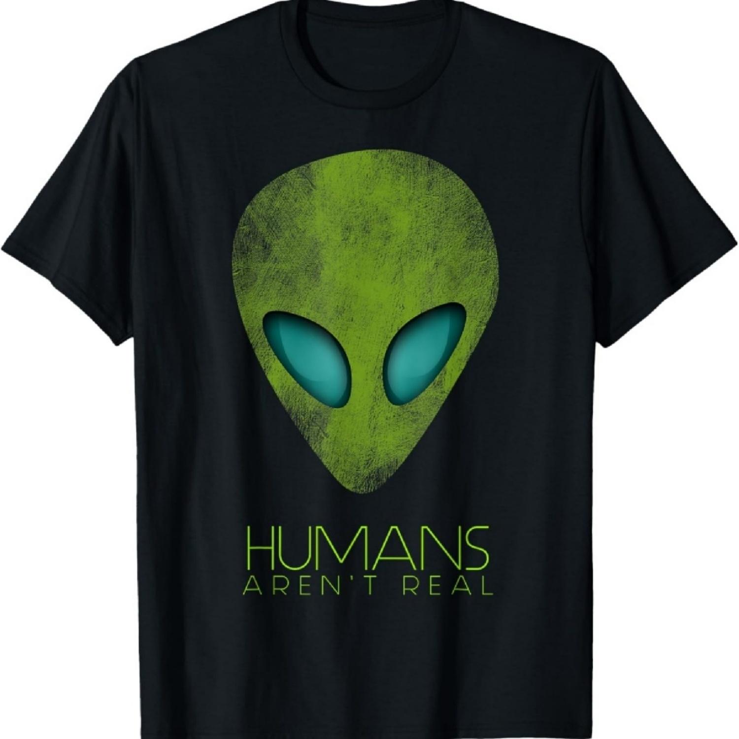 

Alien Funny Humans Aren t Real Cute UFO Gift T-Shirt XXXXXL