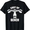 Shut Up and Bench Workoutshirt for Bodybuilding T-Shirt