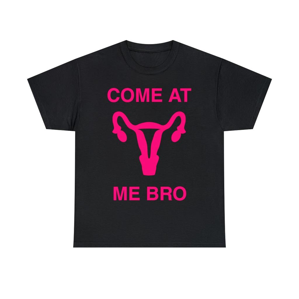 Come At Me Bro Reproductive Rights Graphic Tee Shirt, S-5XL