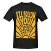 Ill Follow You Into The Sun Fans 2026 T Shirts Graphic Y2k Idea Oneck T Shirts For Unisex Wounisex Clothing
