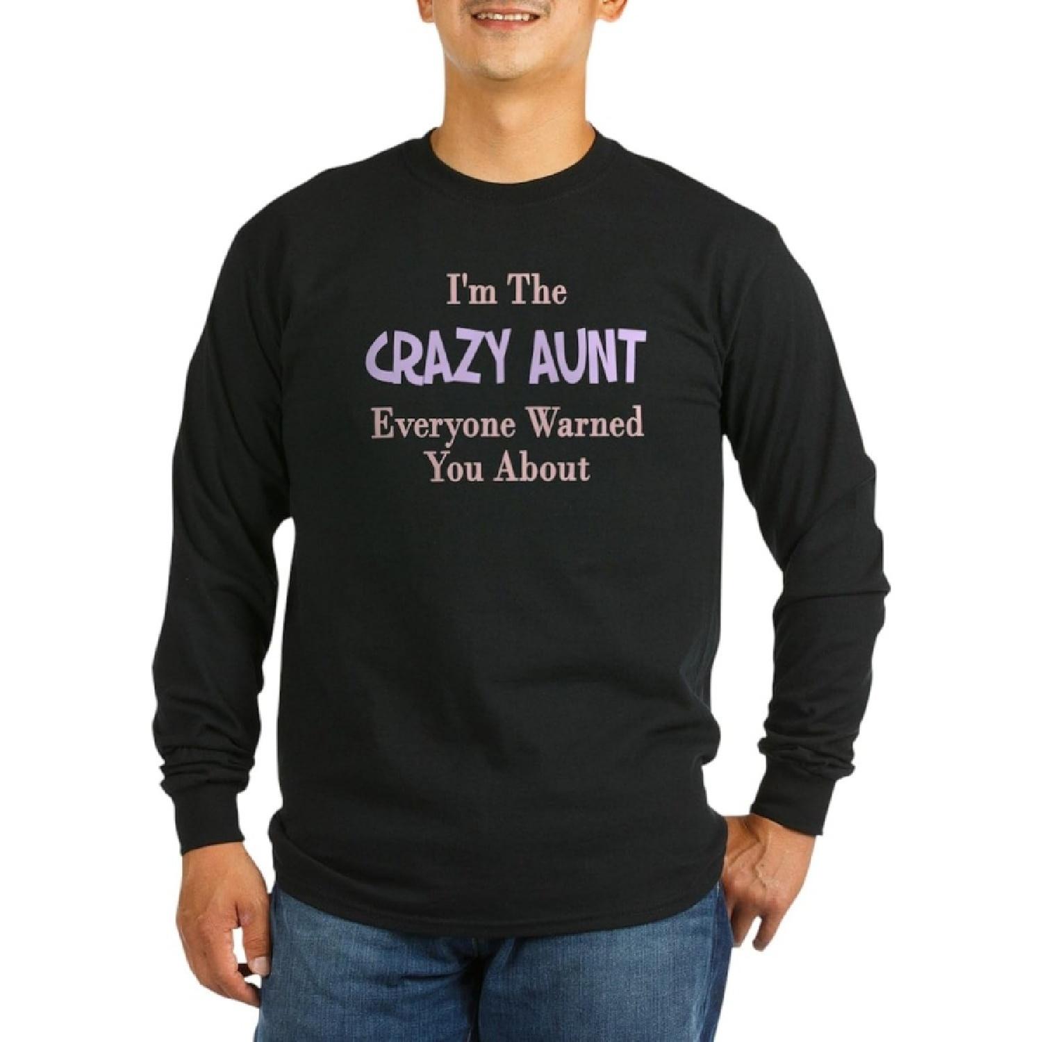CafePress I m The Crazy Aunt You were W Long Sleeve Dark T S Unisex Cotton Long Sleeve T-Shirt S