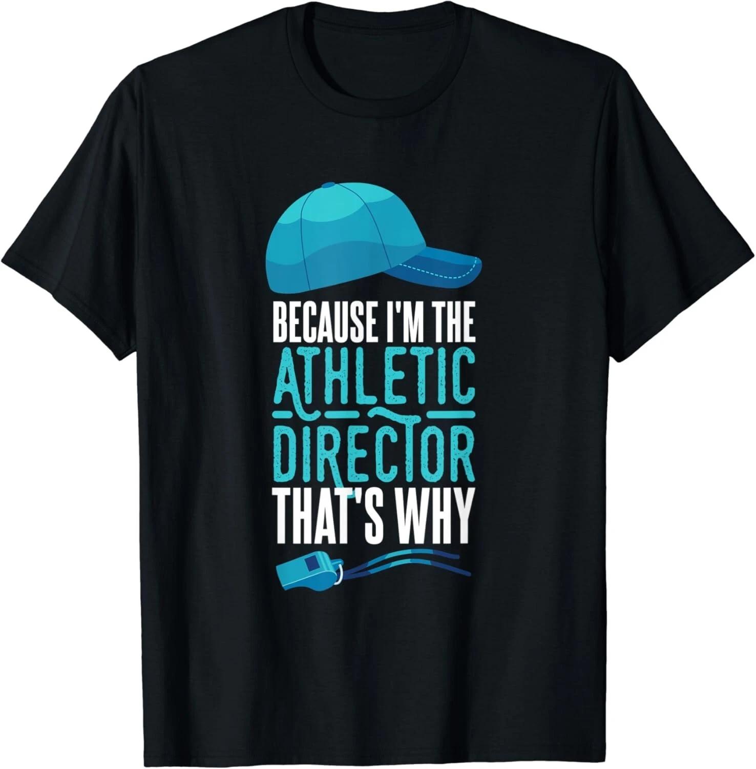 

Because I_m The Athletic Director That_s Why Gift Unisex T-Shirt XL
