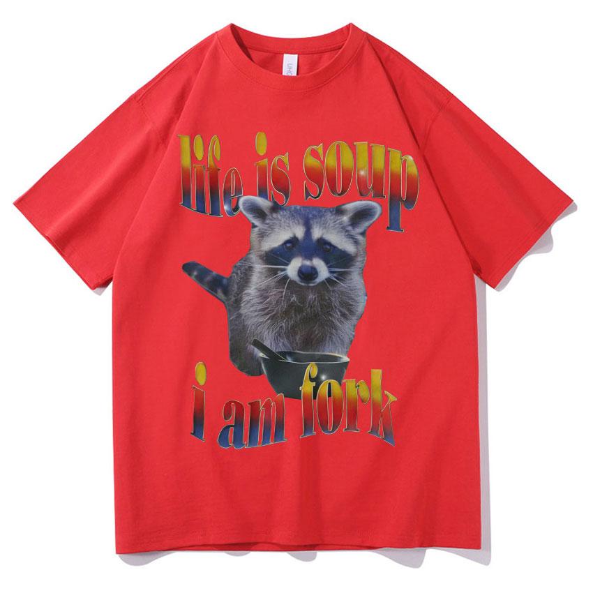 Life Is Soup I Am Fork Funny Raccoon Meme Women Casual Clothing Retro Fashion Loose Short Sleeve T Shirt