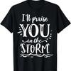 Ich werde dich im Sturm-Gott Motivation Glaube T-Shirt preisen