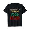 Probably Thinking About Food or Serial Killers Funny Saying T Shirt Vintage Washed Soft Stretched Graphic Slightly Unisex