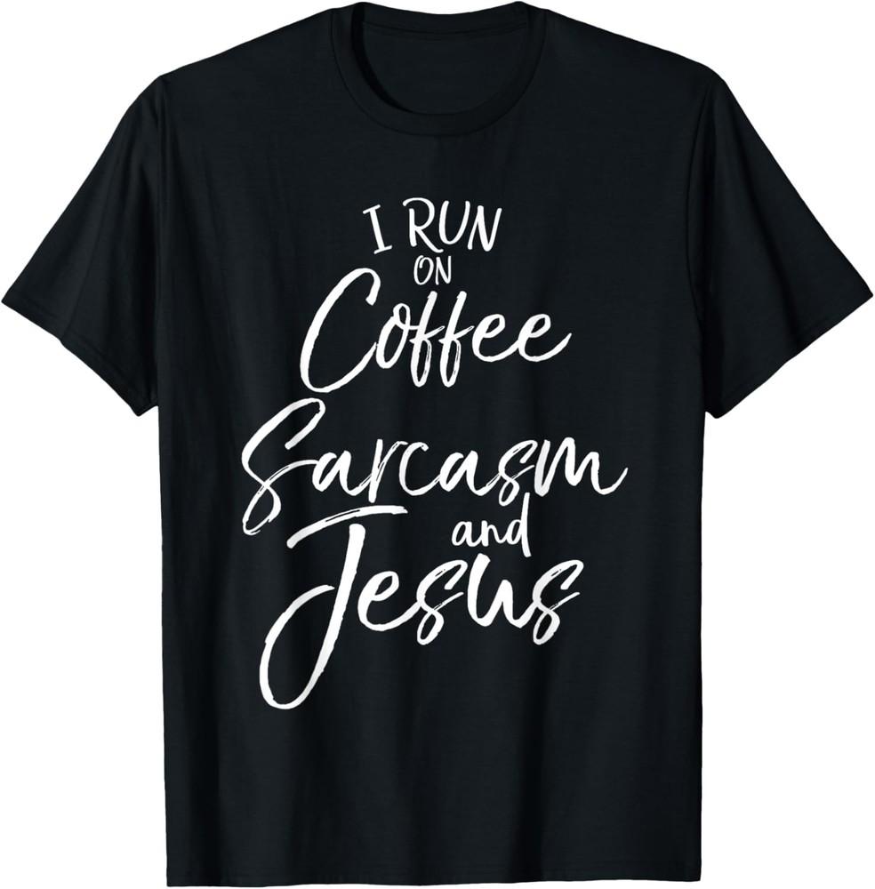 

Funny Christian Saying I Run on Coffee Sarcasm and Jesus T-Shirt Unisex T-Shirt L