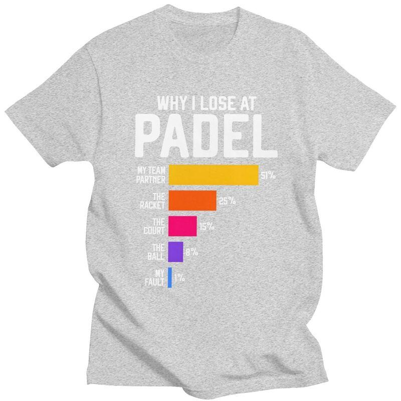 Male Why I Lose At Padel Tennis Funny Excuses T Shirts Round Neck Short Sleeve Cotton TShirt Loose Fit Summer Tyle Clothing