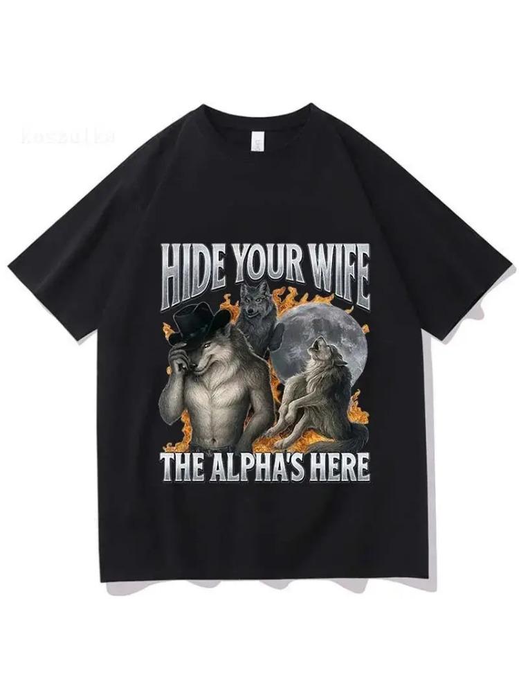 Fashion Hip Hop Casual Cotton Short Sleeve Hide Your Wife The Alpha Is Here Funny Werewolf Meme Graphic Print Tshirts Unisex