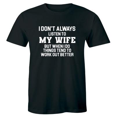 Ich höre nicht immer auf meine Frau, aber wenn ich es tue, läuft alles besser Herren T-Shirt