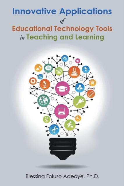 The Innovative Applications of Educational Technology Tools In Teaching and Learning Book