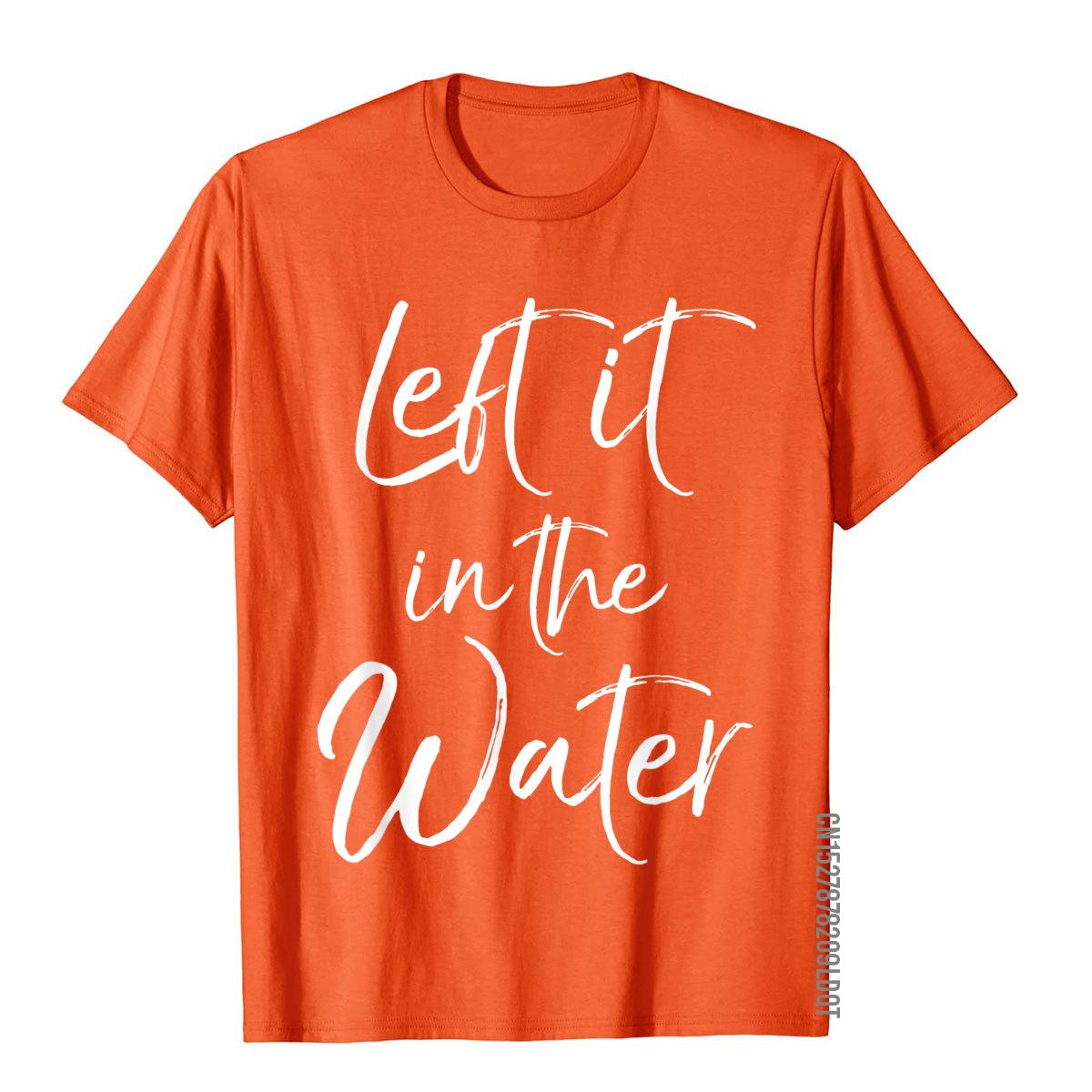 

Left It In The Water Shirt Cute Christian Baptism Gift Shirt T Shirts For Men Moto Biker Tees Retro Gift Cotton 4XL