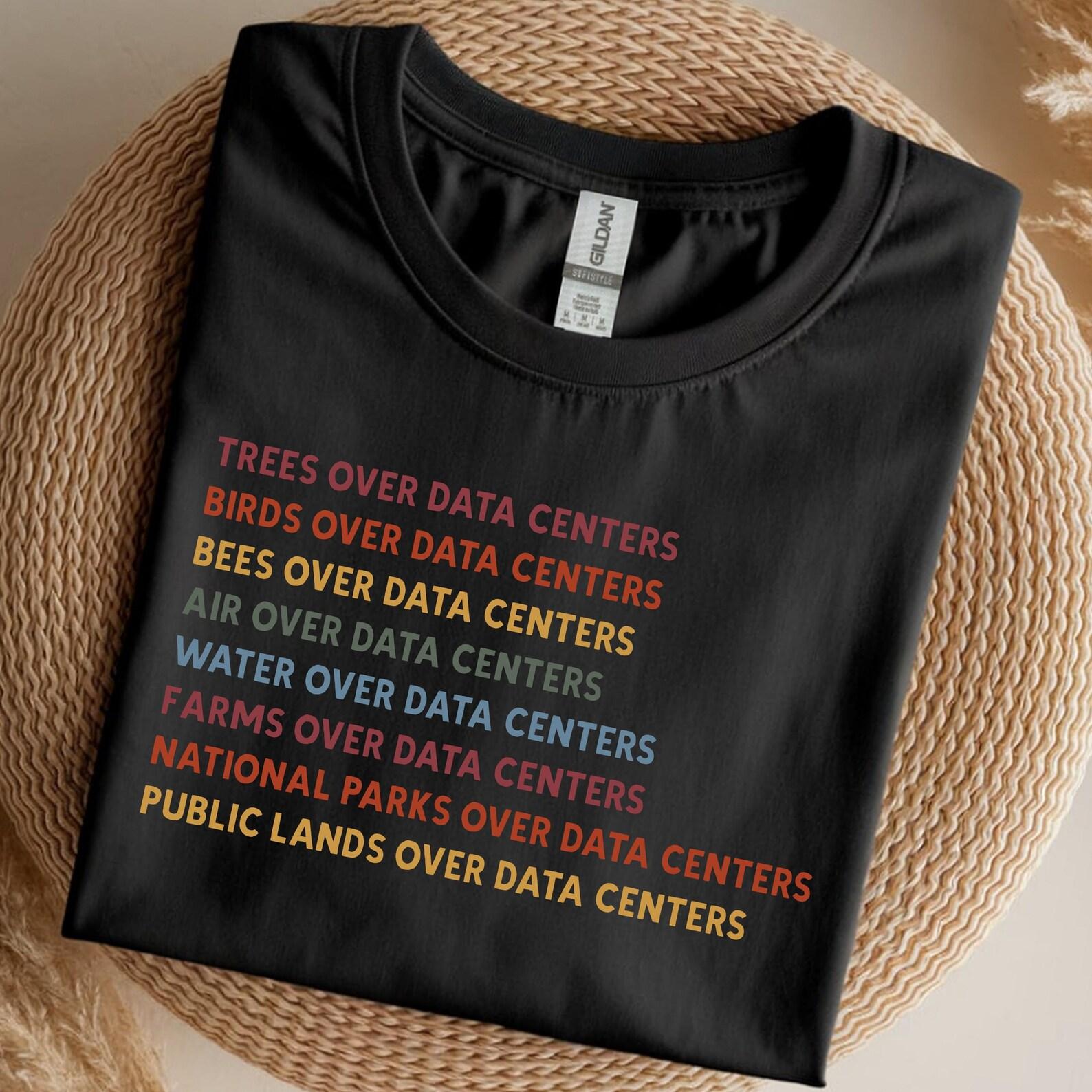Nature Over Data Centers Shirt | Anti AI No Data Center T-Shirt | Environmentalist Activist Tshirt 3XL