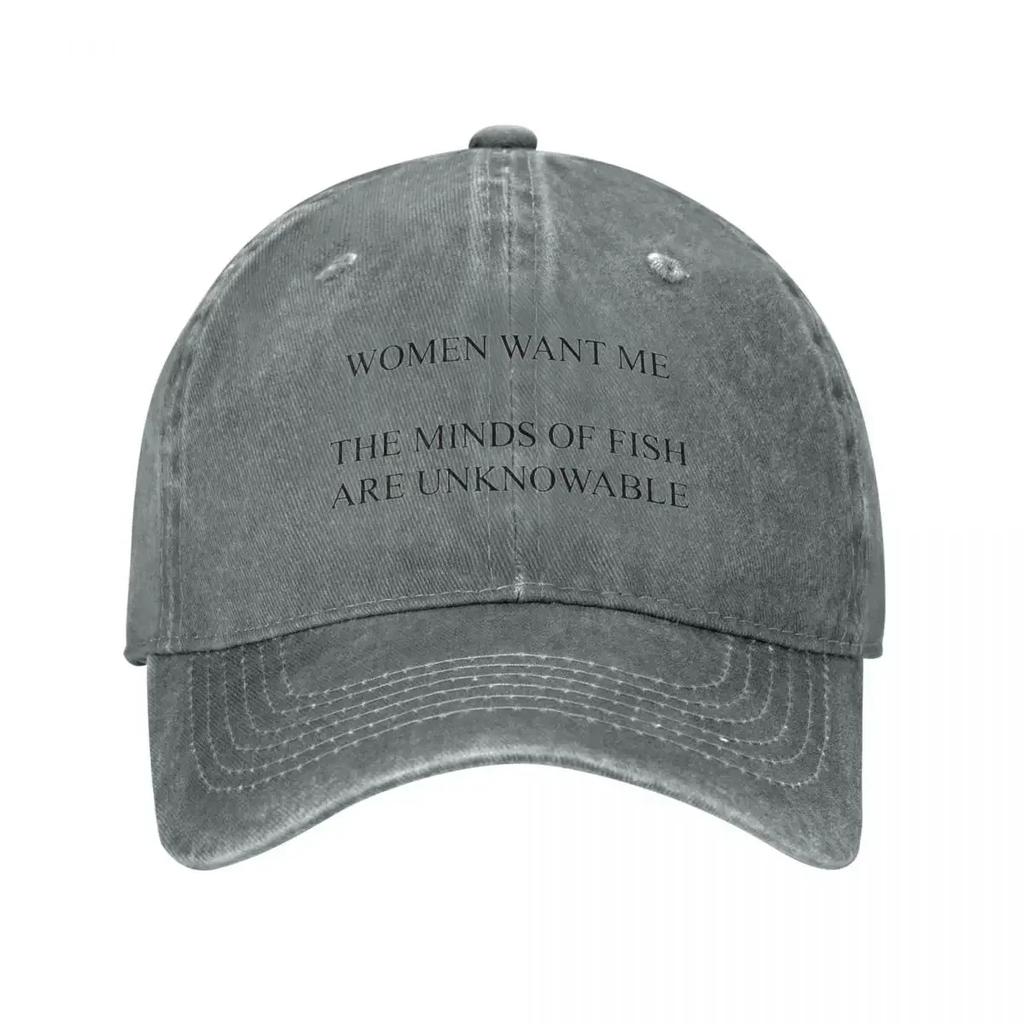 Women Want Me, The Minds of Fish are Unknowable Baseball Cap tea Hat Hat Baseball Cap Luxury Hat Men Luxury Brand Women's