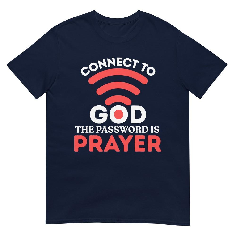 Christian Connect To God Password Is Prayer Faith Gift Tshirt S