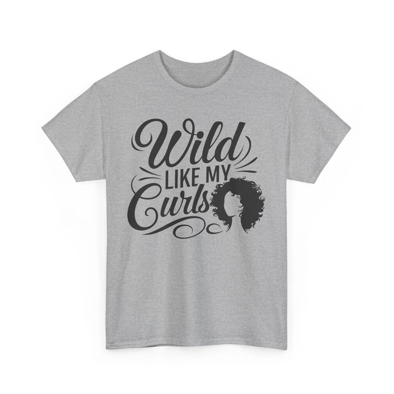wild like my curls Shirt | Laugh Out Loud T-Shirt | Hilarious & Fun Graphic Tee M
