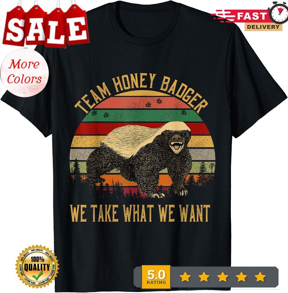 2025/NEW LIMITED Vintage Honey Badger Team We Take What We Want T-Shirt Size S-5 Unisex T-Shirt S