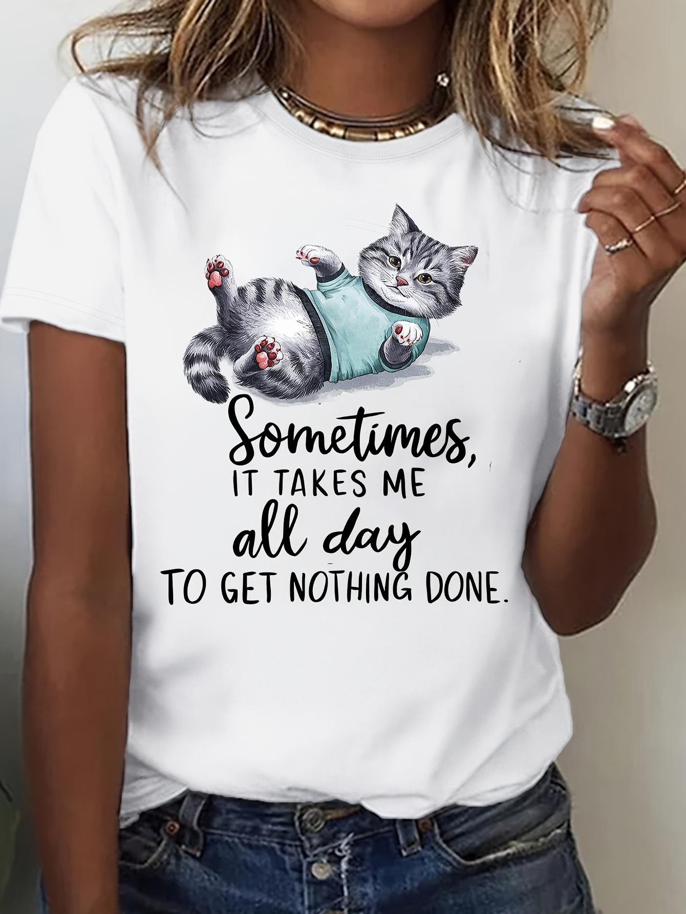Funny Cat Sometimes It Takes Me All Day T-shirt L
