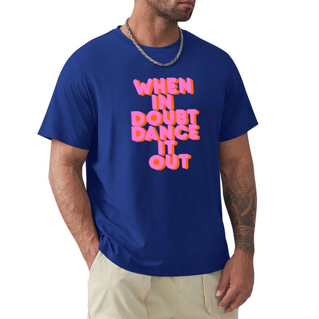 When In Doubt Dance It Out! Typography Artwork T-Shirt Baggy Shirts Tees Cute Clothes Summer Tops Black T Shirts For Men
