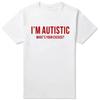 Sarcastic Autism T-Shirt Men I'm Autistic What's Your Excuse Funny Pure Cotton Tees Crewneck T Shirt Printing Clothes
