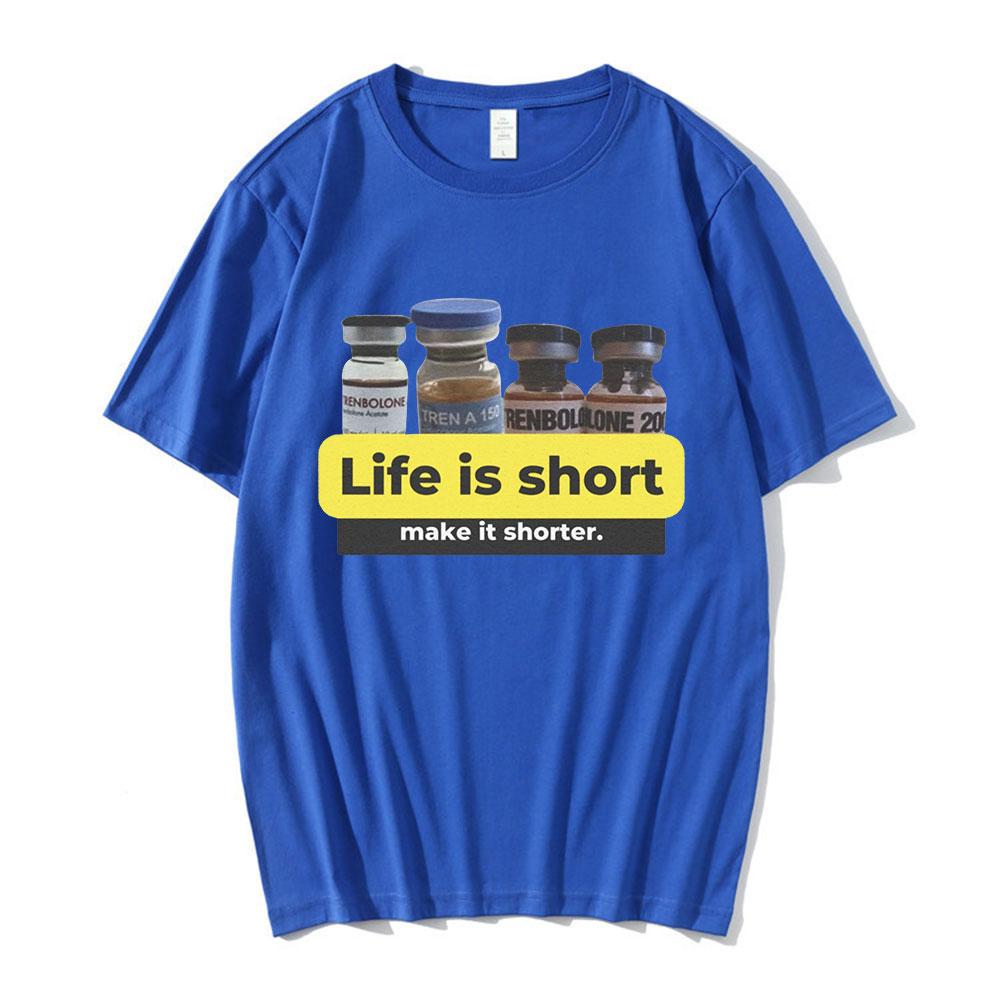 Life Is Short Make It Shorter Tren Meme Trenbolone T-shirt Men Women Funny Gym Short Sleeve T-shirts 100% Cotton Casual T Shirt