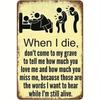 Funny Vintage Metal Sign - "Don't Wait Until I Die To Say You Love Me", 1pc 12x8 Inch Tin Decor