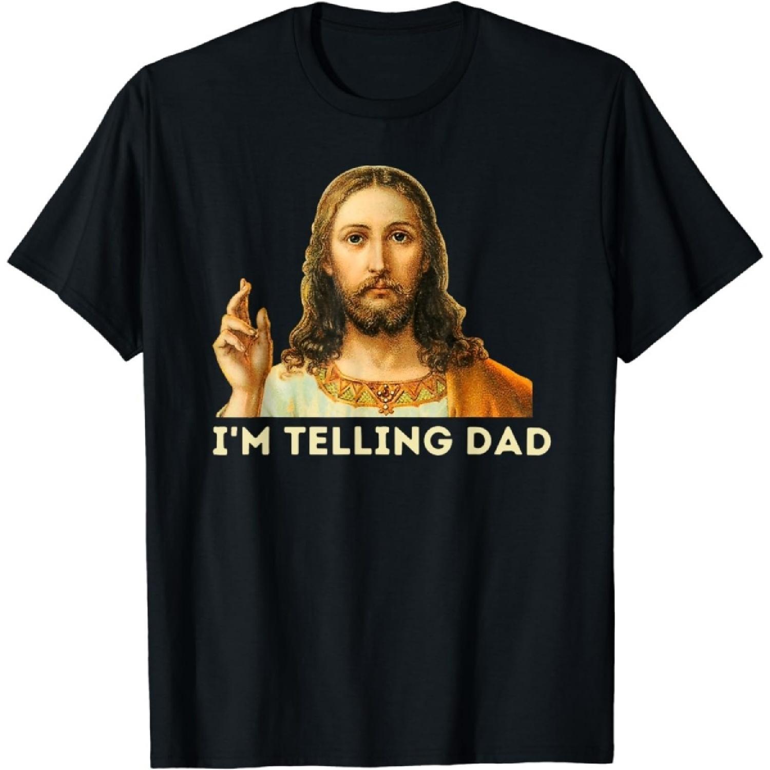 YYUUYUU I m Telling Dad Shirt Funny Religious Christian Jesus Meme T-Shirt S
