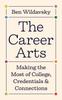 Kniha The Career Arts : Making the Most of College, Credentials, and Connections