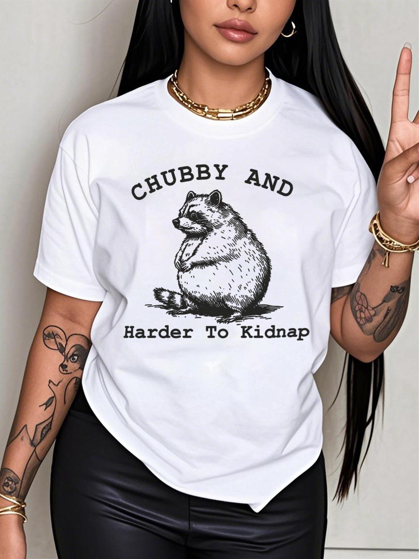 European size T Shirt, Vintage Chubby And Harder To Kidnap T-Shirt With Chubby Raccoon Print And Funny Quote  Harder To Kidnap   Tee S
