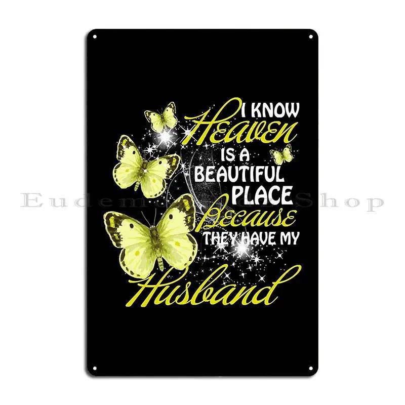 I know heaven is a beautiful place because they have my husband Metal Plaque Club Pub Wall Decor Printing Tin Sign Poster