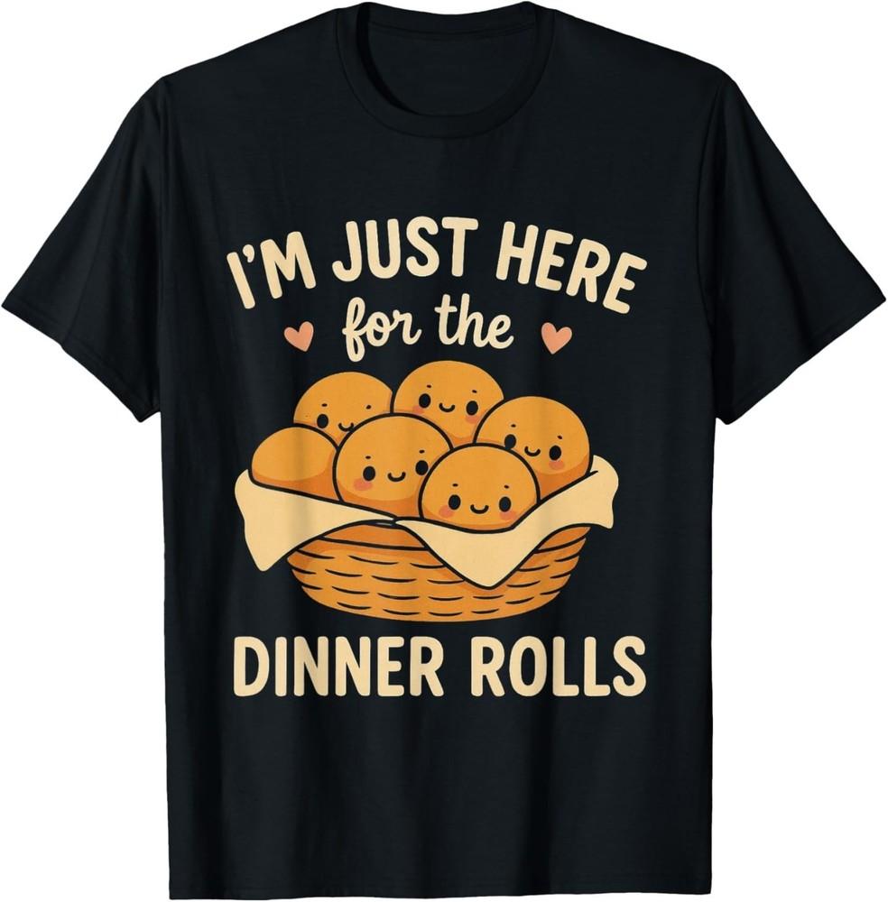 I m Just Here for The Dinner Rolls Cute Kawaii Thanksgiving T-Shirt 2XL
