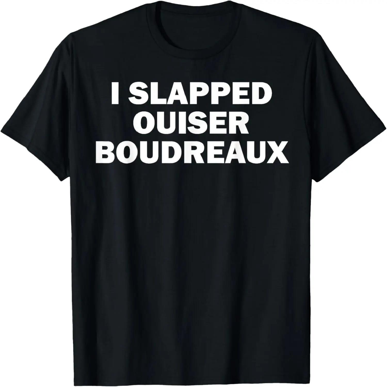 I Slapped Ouiser Boudreaux T-Shirt XXXXXL