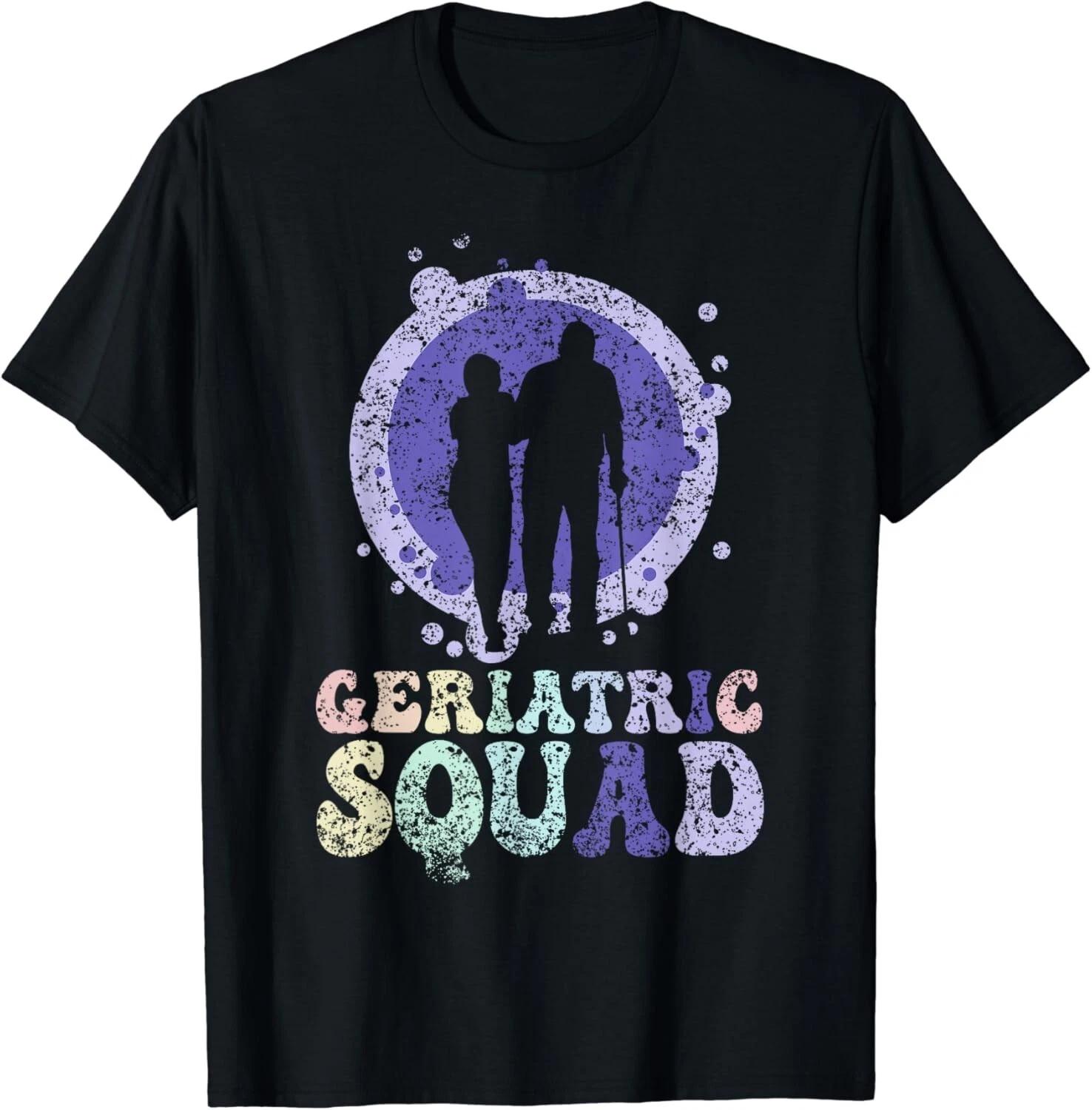 

Geriatric Squad Gertiatry Nursing Nurses Geriatric Nurse Gift Unisex T-Shirt 3XL