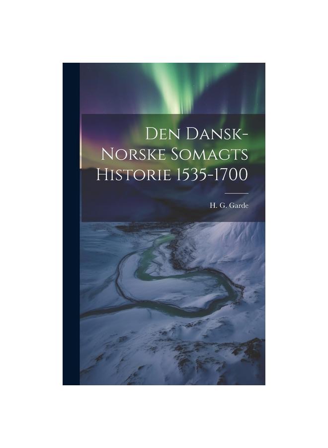 Den dansk-norske Somagts Historie 1535-1700