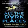 All The Dark Places by Terri Parlato Paperback Book 9781804367414