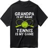 Street Wear Unisex O Neck Tshirt Oversized Grandpa Is My Name Tennis Is My Game Fashionable Unisex Tshirt Summer Cotton Teeshirt Unisex