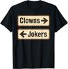 Clowns und Spaßmacher Lustige sarkastische Richtungsangabe Zitat T-Shirt Unisex T-Shirt
