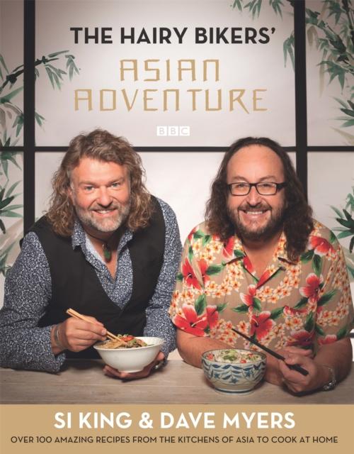 The The Hairy Bikers' Asian Adventure : Over 100 Amazing Recipes from the Kitchens of Asia To Cook At Home Book