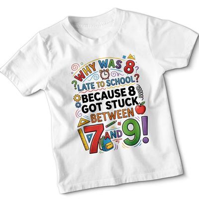 Why Was 8 Late To School Math Puns Education Humor Kids T-Shirt Funny Tee#2
