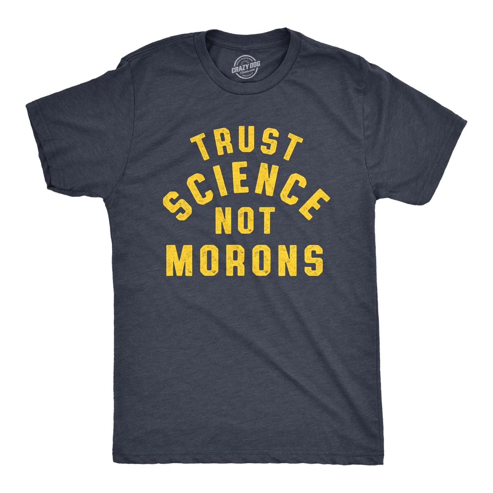 Mens Trust Science Not Morons T Shirt Funny Nerdy Graphic Tee M