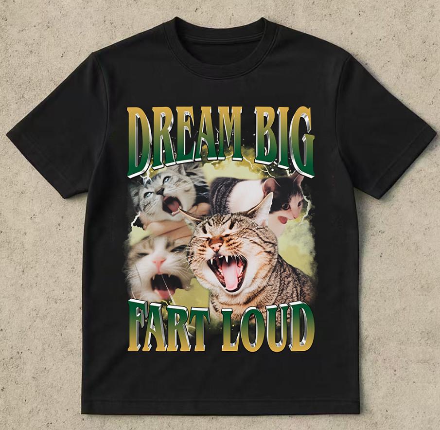 Funny Cat Shirt Dream Big Fart Loud Distressed Tee Retro 90s Meme Top XXXXL