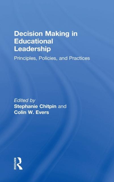 The Decision Making In Educational Leadership : Principles, Policies, and Practices Book