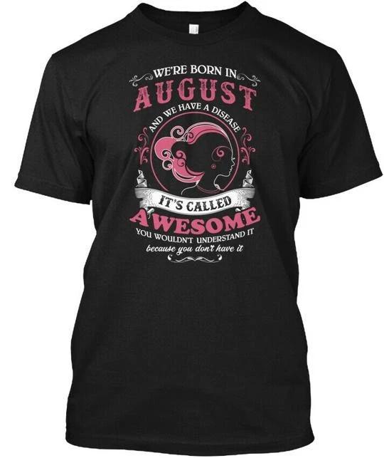 Were Born In August T shirt Made in the USA Size S to 5XL