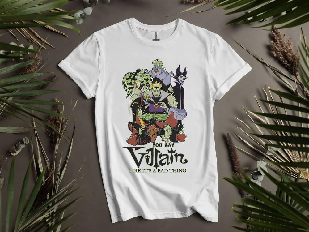 

You Say Villain Like It s Bad Thing T-shirt T shirt Men Women Unisex Tshirt I223 L