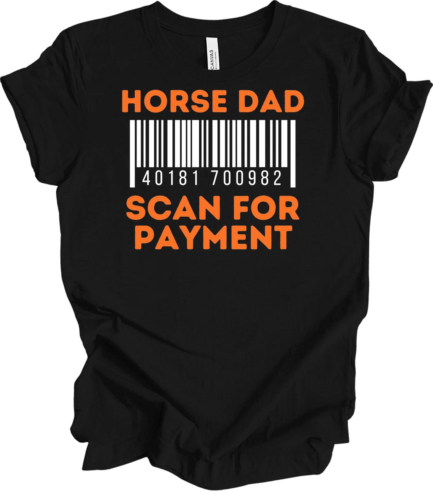 Horse Dad Scan for Payment Funny T shirt Gift S