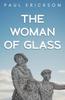 The Woman of Glass by Paul Erickson Paperback Book 9781837941285