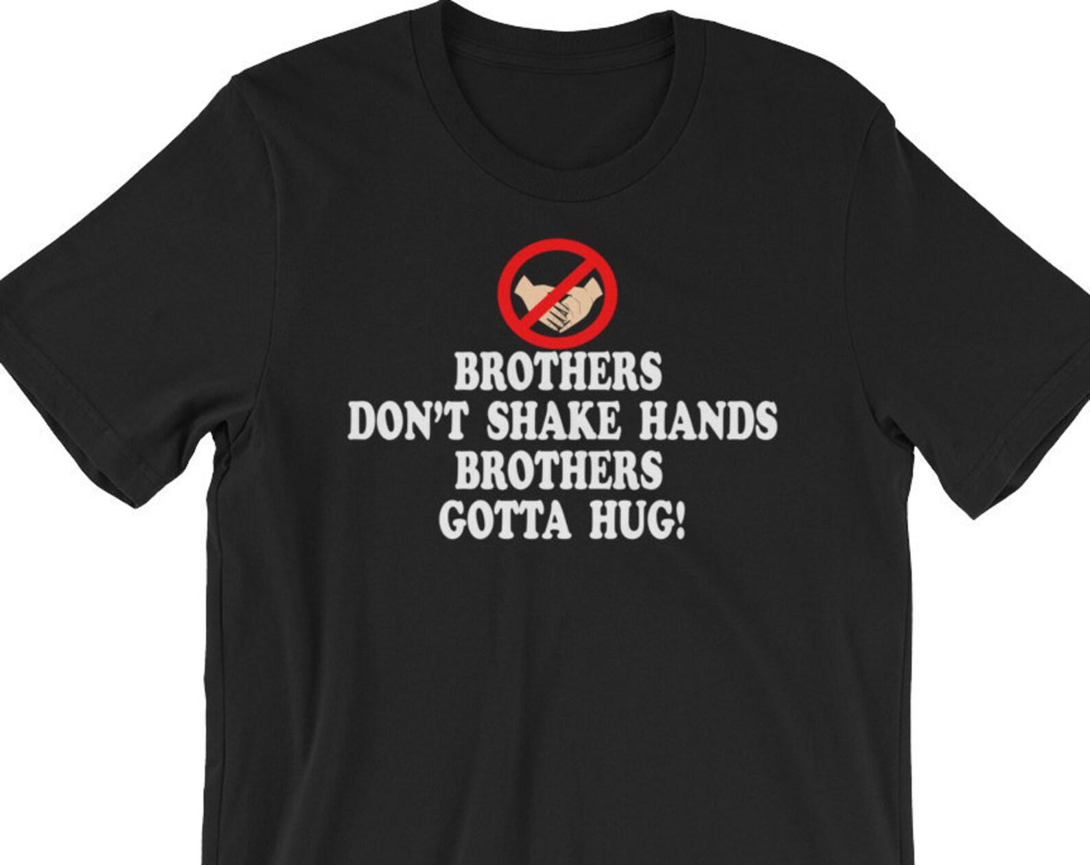 Brothers Don t Shake Hands - Unisex T-Shirt S