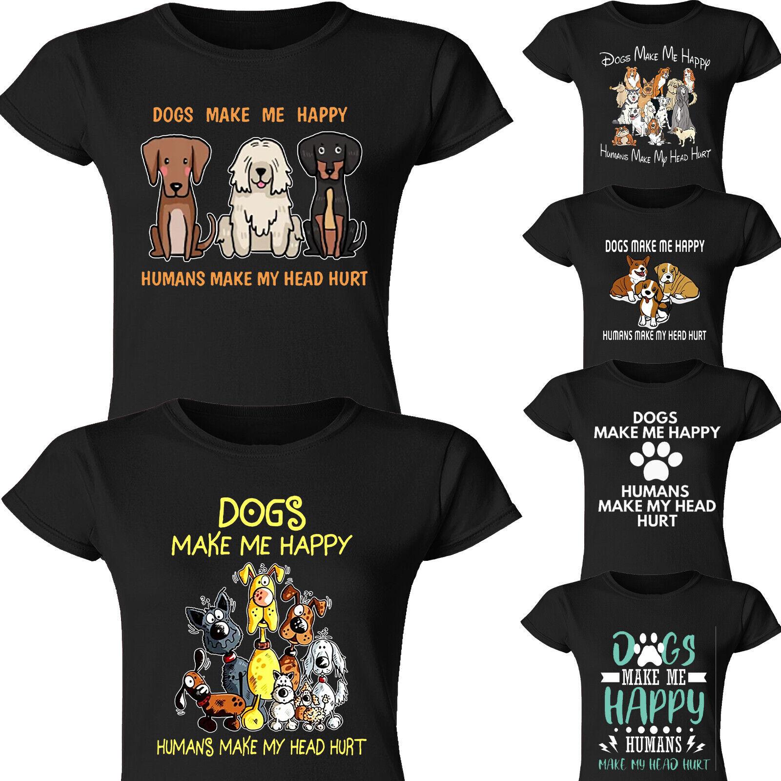 Dog Make Me Happy Humans Make My Head Womens 100% Cotton T-shirt Mens Womens Tees Tops Unisex Tee Top #P1 #PR #A 3XL