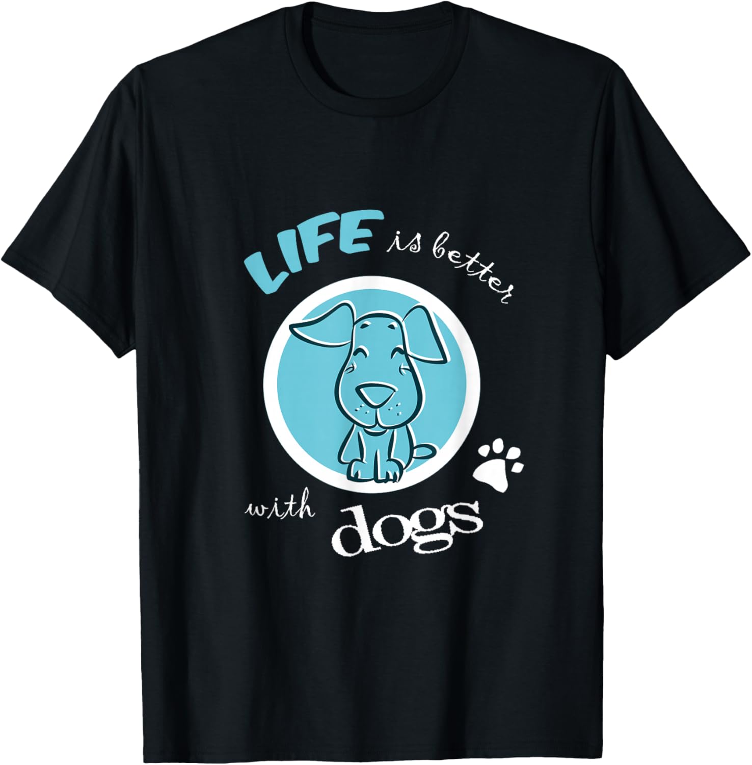 Life is with Dogs Funny Gift T-Shirt Unisex T-Shirt XL