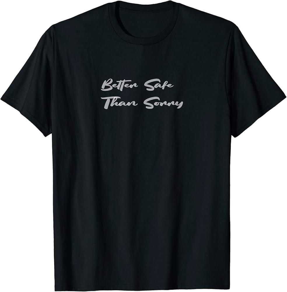 

Pay attention to safety rather than crying later TShirt Unisex T-Shirt M