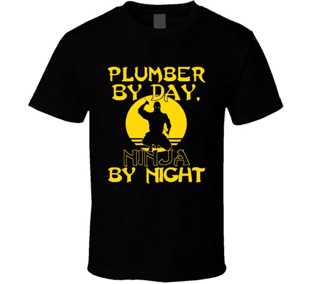Plumber By Day Ninja By Night Funny Gift Builder T Shirt S